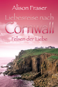 Felsen der Liebe - Alison Fraser - E-Book
