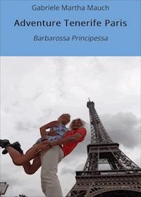 Adventure Tenerife Paris - Gabriele Martha Mauch - E-Book