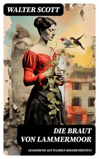 Die Braut von Lammermoor (Basierend auf wahren Begebenheiten) - Walter Scott - E-Book