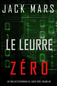 Le Leurre Zéro (Un Thriller d'Espionnage de l'Agent Zéro—Volume #8) - Jack Mars - E-Book