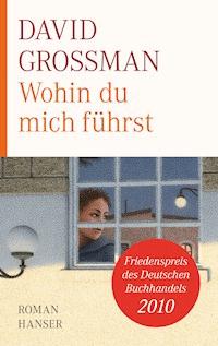 Wohin du mich führst - David Grossman - E-Book