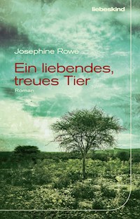 Ein liebendes, treues Tier - Josephine Rowe - E-Book
