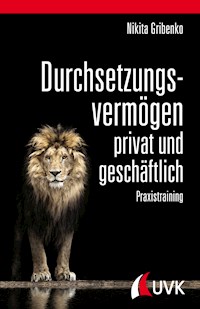 Durchsetzungsvermögen - privat und geschäftlich - Nikita Gribenko - E-Book