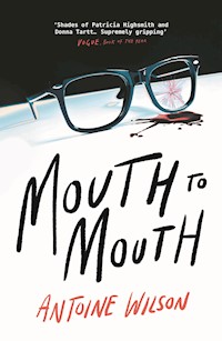 Mouth to Mouth - Antoine Wilson - E-Book