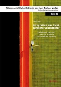 Integration aus Sicht türkischer Jugendlicher - Laura Frey - E-Book