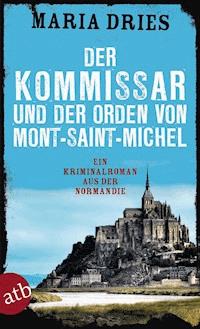 Der Kommissar und der Orden von Mont-Saint-Michel - Maria Dries - E-Book