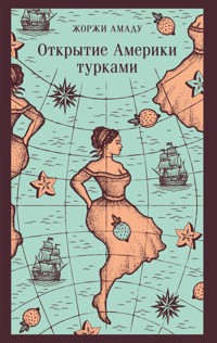 Открытие Америки турками - Жоржи Амаду - E-Book