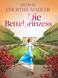 Die Bettelprinzess - Hedwig Courths-Mahler - E-Book