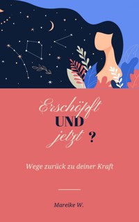 Erschöpft und jetzt? - Mareike W. - E-Book