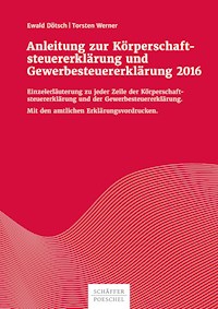 Anleitung zur Körperschaftsteuererklärung und Gewerbesteuererklärung 2016 - Ewald Dötsch - E-Book