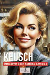 Interaktives BDSM Kopfkino, Session 3: Keusch - Lady Sas - E-Book