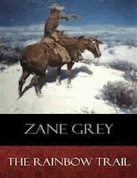 The Rainbow Trail - Zane Grey - E-Book