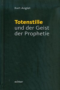 Totenstille und der Geist der Prophetie - Kurt Anglet - E-Book