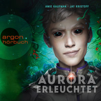 Aurora erleuchtet - Aurora Rising, Band 3 (Ungekürzte Lesung) - Amie Kaufman - Hörbuch