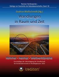 Wandlungen in Raum und Zeit: Himmel -- Heimat -- Weltverständnis. Transformations in Space and Time: Heaven -- Home -- Understanding of the World. - Gudrun Wolfschmidt - E-Book