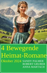 4 Bewegende Heimat-Romane Oktober 2024 - Robert Gruber - E-Book
