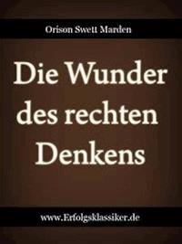 Die Wunder des rechten Denkens - Orison Swett Marden - E-Book