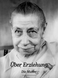 Die Mutter über Erziehung - Die (d.i. Mira Alfassa) Mutter - E-Book
