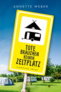 Tote brauchen keinen Zeltplatz - Annette Weber - E-Book