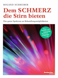 Dem Schmerz die Stirn bieten - Roland Schreiber - E-Book