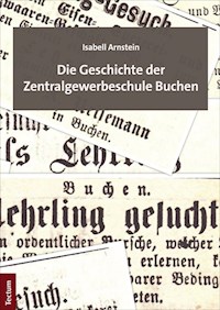 Die Geschichte der Zentralgewerbeschule Buchen - Isabell Arnstein - E-Book