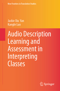 Audio Description Learning and Assessment in Interpreting Classes - Jackie Xiu Yan - E-Book
