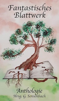 Fantastisches Blattwerk - Georg Sensenbach - E-Book