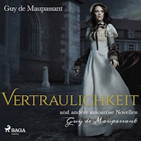 Vertraulichkeit und andere amouröse Novellen (Ungekürzt) - Guy de Maupassant - Hörbuch
