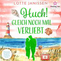 Huch! Gleich noch mal verliebt - Sylter Liebesrausch, Band 2 (ungekürzt) - Lotte Janissen - Hörbuch