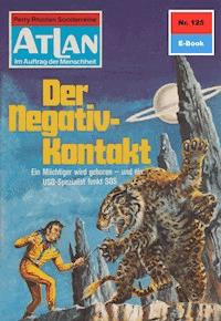 Atlan 125: Der Negativ-Kontakt - Peter Terrid - E-Book