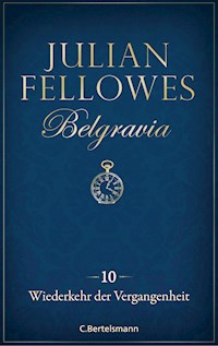 Belgravia (10) - Wiederkehr der Vergangenheit - Julian Fellowes - E-Book