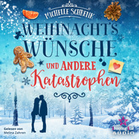 Weihnachtswünsche und andere Katastrophen (ungekürzt) - Michelle Schrenk - Hörbuch