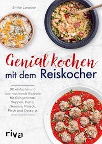 Genial kochen mit dem Reiskocher - Émilie Laraison - E-Book
