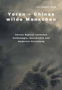 Yeren – Chinas wilde Menschen - Daming Cen - E-Book