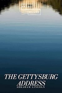 The Gettysburg Address - Abraham Lincoln - E-Book