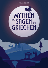 Mythen und Sagen der Griechen - Sylvia Seelert - E-Book