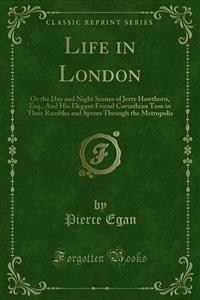 Life in London - Pierce Egan - E-Book