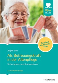 Als Betreuungskraft in der Altenpflege - Jürgen Link - E-Book