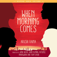 When Morning Comes (Unabridged) - Arushi Raina - Hörbuch