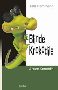 Blinde Krokodile - Tino Hemmann - E-Book