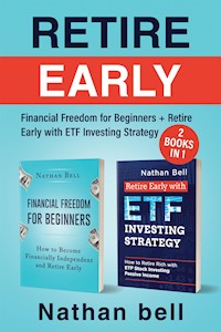 Retire Early (2 Books in 1).Financial Freedom for Beginners + Retire Early with ETF Investing Strategy - Nathan Bell - E-Book