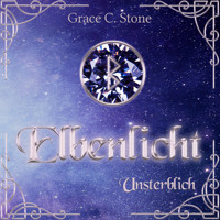Unsterblich - Elbenlicht, Band 8 (ungekürzt) - Grace C. Stone - Hörbuch