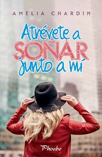 Atrévete a soñar junto a mí - Amelia Chardin - E-Book