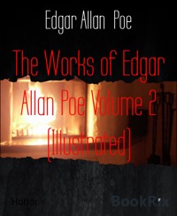 The Works of Edgar Allan Poe Volume 2 (Illustrated) - Edgar Allan Poe - E-Book