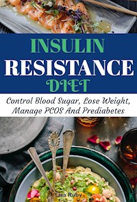 Insulin Resistance Cookbook - Lisa Ruby - E-Book