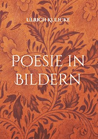 Poesie in Bildern - Ulrich Kulicke - E-Book