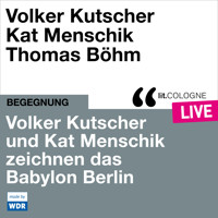 Volker Kutscher und Kat Menschik zeichnen das Babylon Berlin - lit.COLOGNE live (Ungekürzt) - Volker Kutscher - Hörbuch