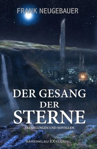 Der Gesang der Sterne – Erzählungen und Novellen - Frank Neugebauer - E-Book
