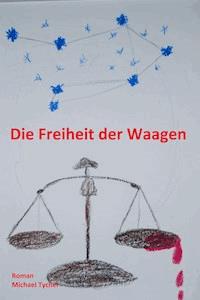 Die Freiheit der Waagen - Michael Tycher - E-Book