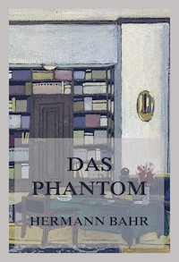 Das Phantom - Hermann Bahr - E-Book